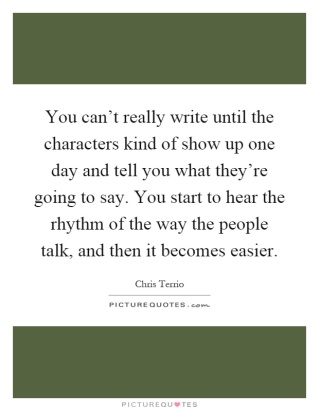 you-cant-really-write-until-the-characters-kind-of-show-up-one-day-and-tell-you-what-theyre-going-quote-1